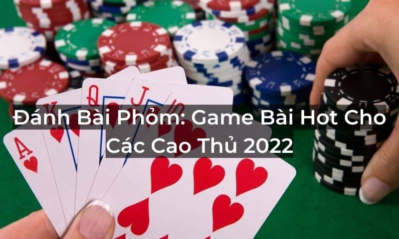 Đánh Bài Phỏm: Game Bài Hot Cho Các Cao Thủ 2025