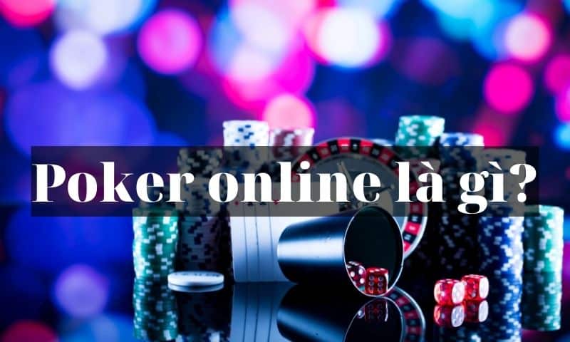 Giải Đáp Poker Online: Nắm Rõ Thông Tin Từ A Đến Z 2025