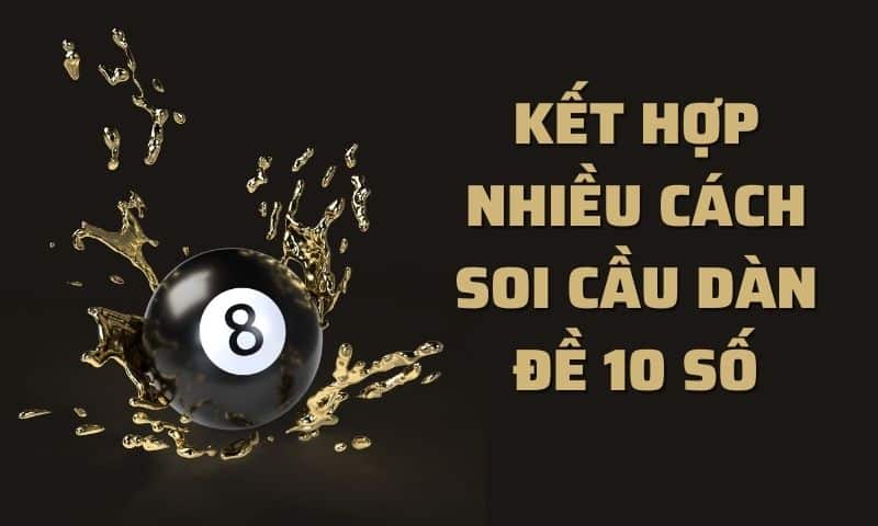 Sử dụng nhiều cách soi cầu khi tìm dàn đề 10 số