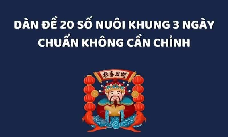 Phương pháp tạo dàn đề 20 số nuôi khung 3 ngày chuẩn hôm nay