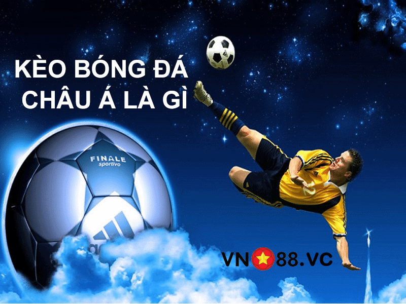 Kèo bóng đá Châu Á là gì?
