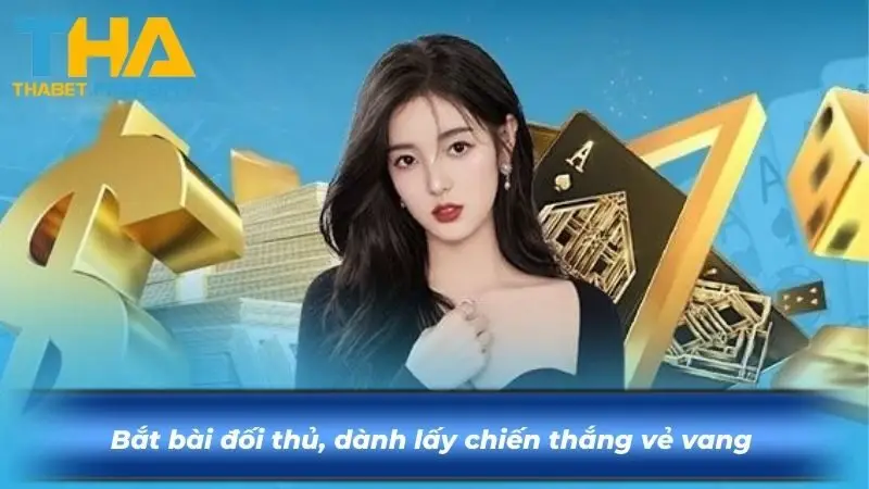 Bắt bài đối thủ, dành lấy chiến thắng vẻ vang 