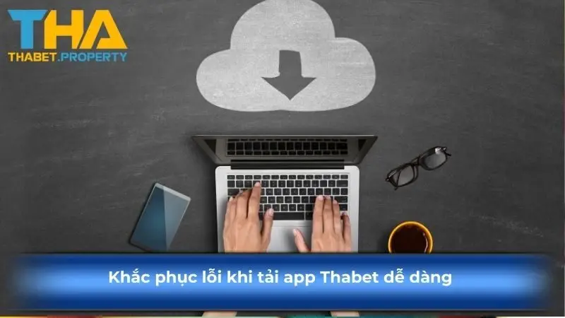 Khắc phục lỗi khi tải app KUBET dễ dàng 