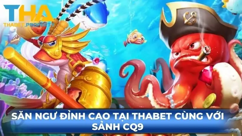 Săn ngư đỉnh cao tại KUBET cùng với sảnh CQ9