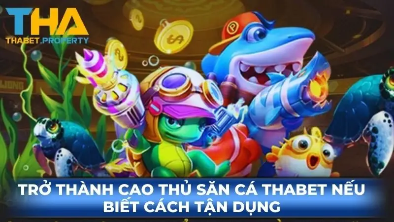 Trở thành cao thủ săn cá KUBET nếu biết cách tận dụng