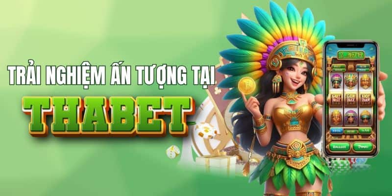 Trải nghiệm ấn tượng tại nhà cái THABET
